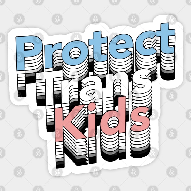 Protect Trans Kids / / Trans Flag Design Sticker by DankFutura